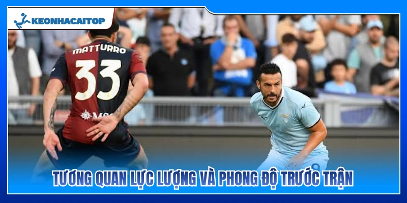 Đánh giá chiều sâu lực lượng và phong độ đôi bên 